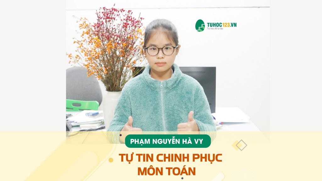 Phạm Nguyễn Hà Vy tự tin chinh phục môn Toán