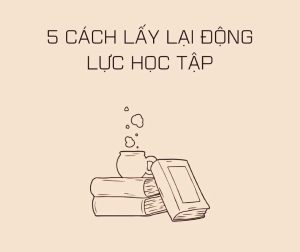 5-cach-lay-lai-dong-luc-hoc-tap