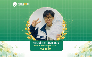 Bí quyết chinh phục 9.5 điểm Văn lớp 9 của học sinh Thành Duy: Từ “mất gốc” đến bứt phá